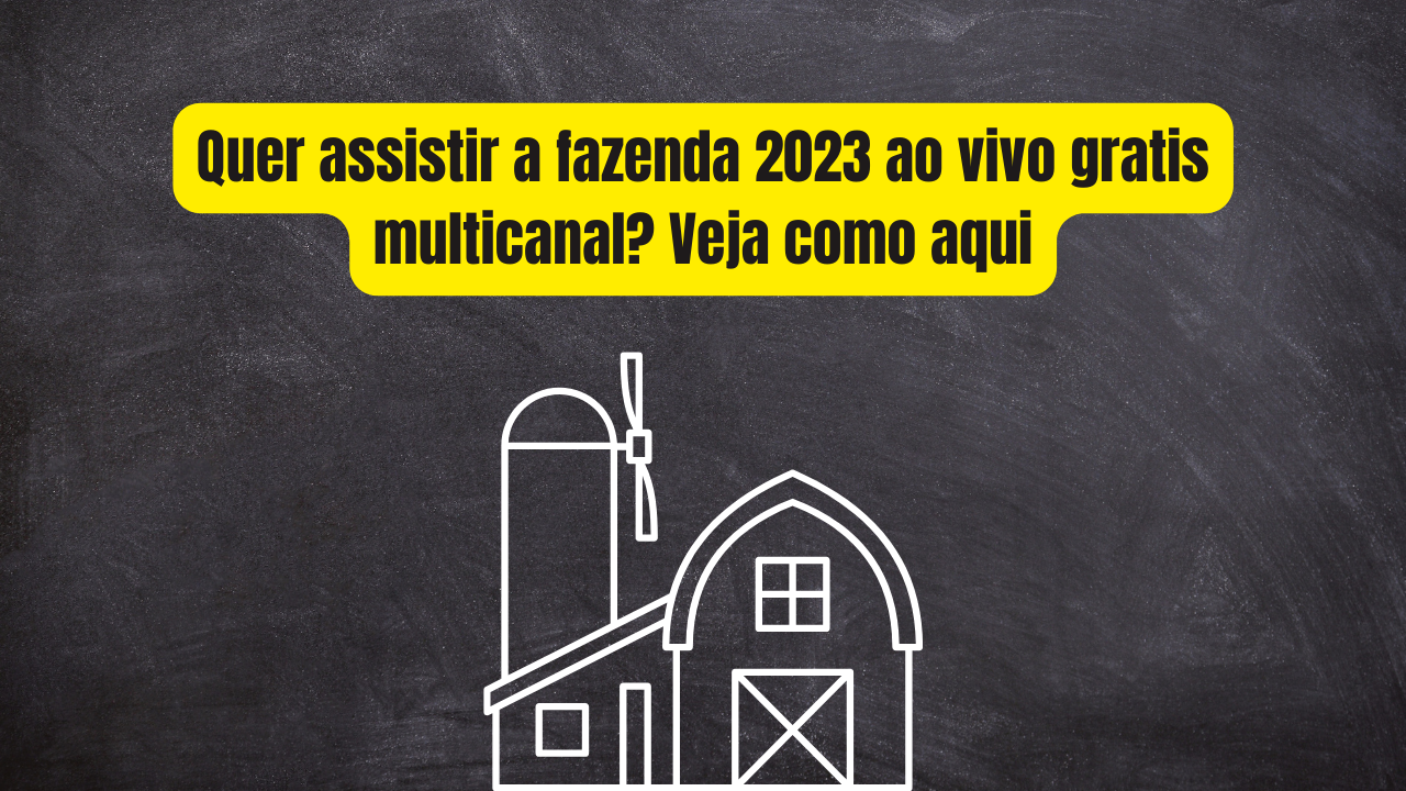 Assistir a Fazenda 2023 ao vivo grátis multicanal? Veja como aqui - Quintal  da Notícia