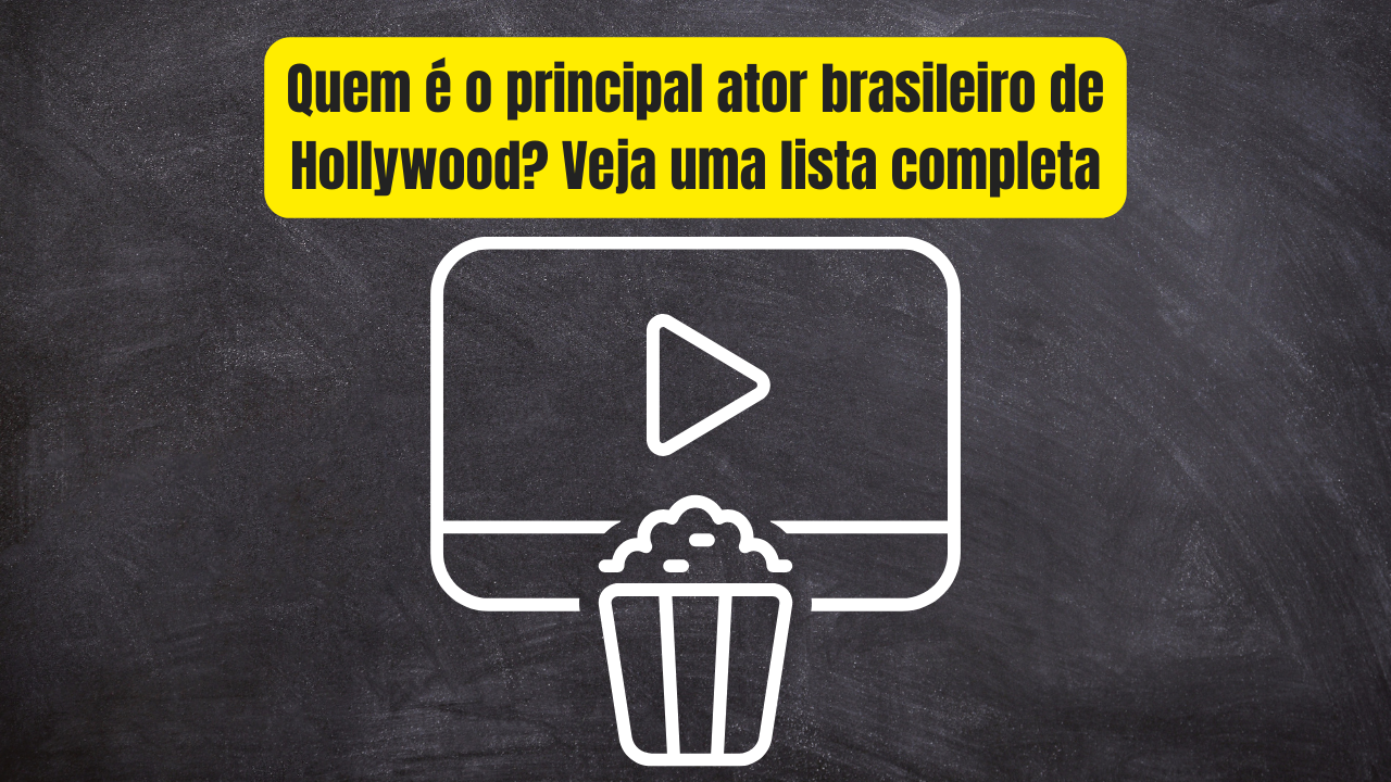 Quem é o principal ator brasileiro de Hollywood? Veja uma lista completa
